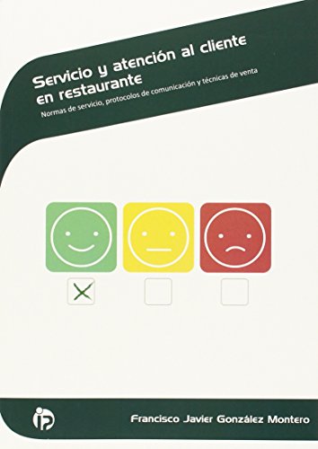 Servicio y atención al cliente en restaurante: Normas de servicio, protocolos de comunicación y técnicas de venta (Hostelería y turismo)
