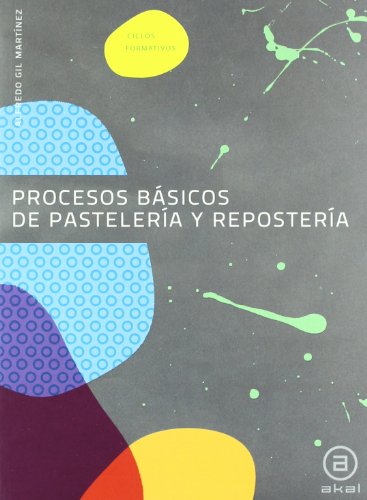 Procesos básicos de pastelería y repostería: Libro del alumno (Ciclos formativos)